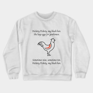 Hickety Pickety my black hen nursery rhyme Crewneck Sweatshirt